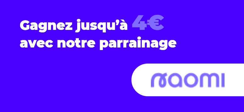 Offre de parrainage Naomi jusqu'à 4€